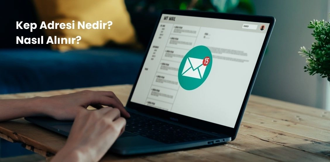 Kep Adresi (Kayıtlı Elektronik E-Posta Sistemi) Nedir? Nasıl Alınır?